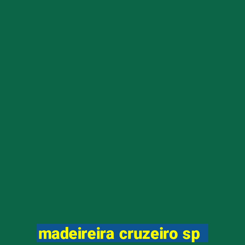 madeireira cruzeiro sp